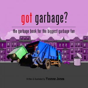 the garbage trucks are here the garbage book for the biggest garbage fan yvonne jones author